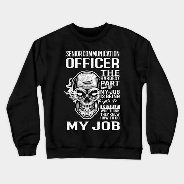 Senior Communication Officer T Shirt - The Hardest Part Gift Item Tee Crewneck Sweatshirt by candicekeely6155